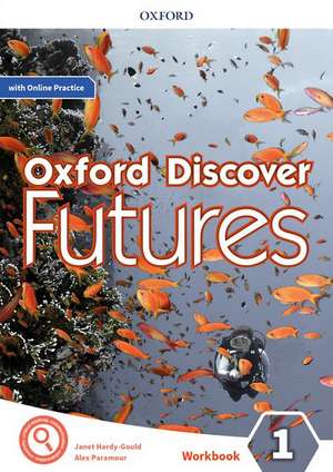 Oxford Discover Futures: Level 1: Workbook with Online Practice de Ben Wetz