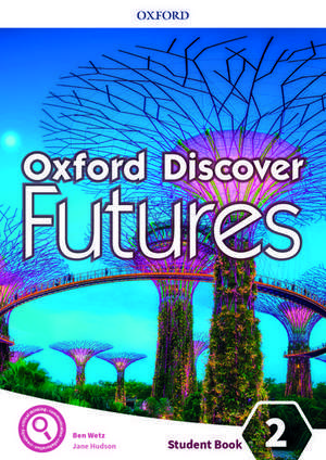 Oxford Discover Futures: Level 2: Student Book de Ben Wetz