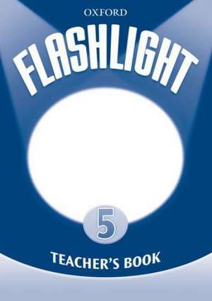 Flashlight 5: Teachers Book de Patricia Reilly