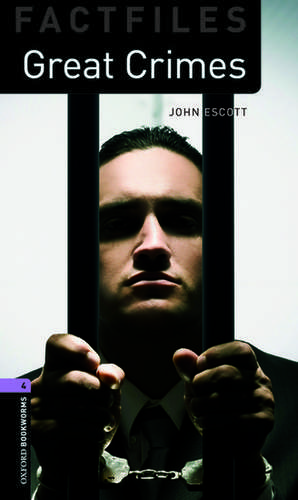 Oxford Bookworms Library Factfiles: Level 4:: Great Crimes de John Escott