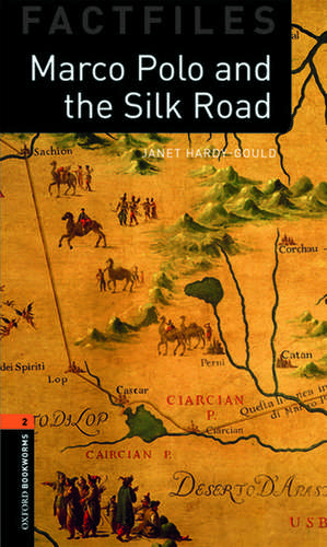 Oxford Bookworms Library Factfiles: Level 2:: Marco Polo and the Silk Road de Janet Hardy-Gould