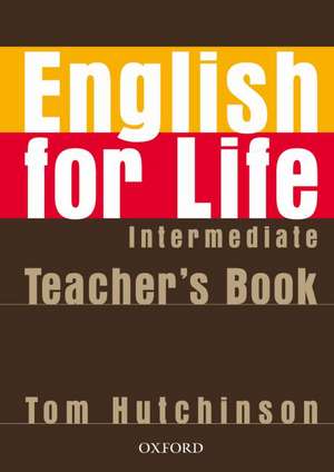 English for Life: Intermediate: Teacher's Book Pack: General English four-skills course for adults de Tom Hutchinson