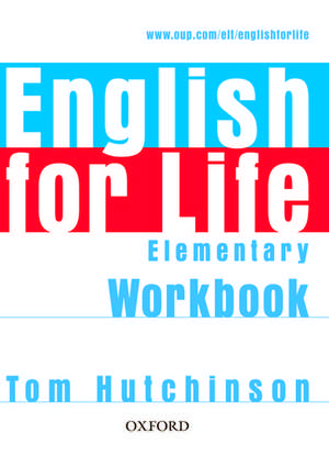 English for Life: Elementary: Workbook without Key: General English four-skills course for adults de Tom Hutchinson