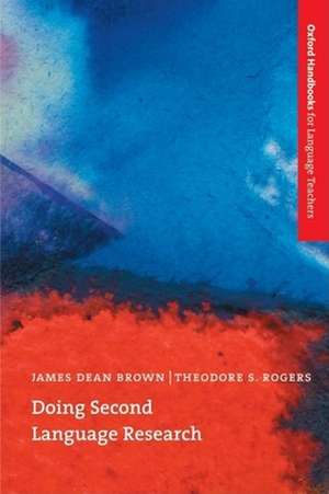 Doing Second Language Research: An introduction to the theory and practice of second language research for graduate/Master's students in TESOL and Applied Linguistics, and others de James Dean Brown