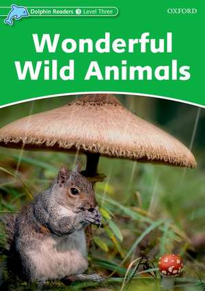 Dolphin Readers Level 3: Wonderful Wild Animals de Fiona Kenshole