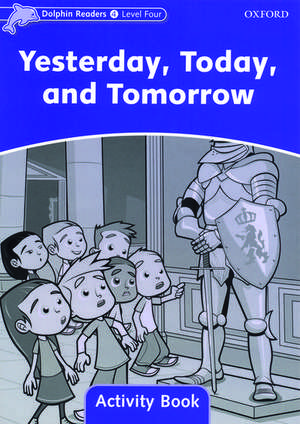 Dolphin Readers Level 4: Yesterday, Today, and Tomorrow Activity Book de Craig Wright