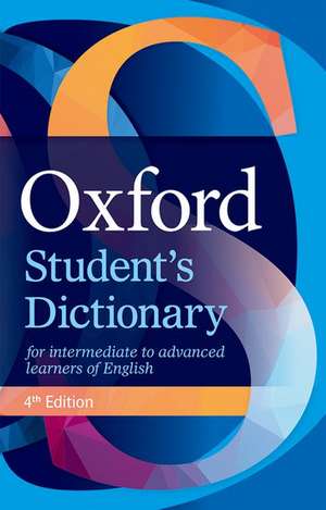 Oxford Student's Dictionary: The complete intermediate- to advanced-level dictionary for learners of English de Leonie Hey