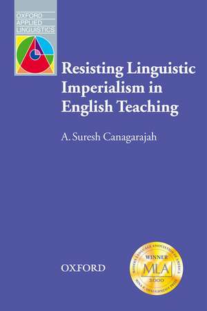 Resisting Linguistic Imperialism in English Teaching de A. Suresh Canagarajah