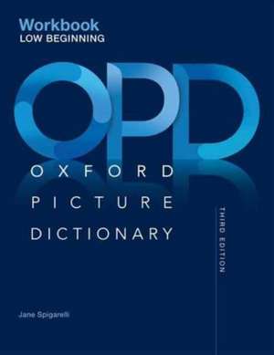 Oxford Picture Dictionary: Low Beginning Workbook de Jayme Adelson-Goldstein