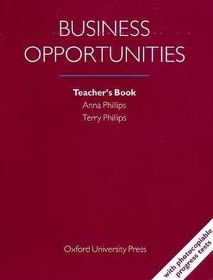 Business Opportunities: Teacher's Book de Anna and Terry Phillips