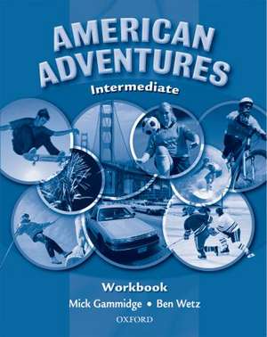 American Adventures Intermediate: Workbook de Ben Wetz