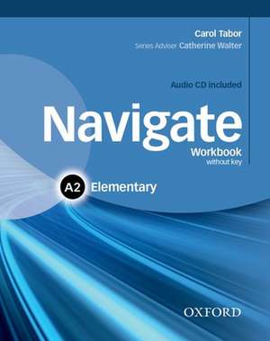 Navigate: A2 Elementary: Workbook with CD (without key) de Carol Tabor