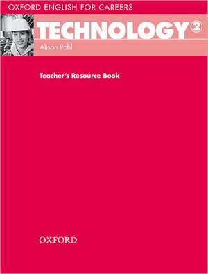 Oxford English for Careers: Technology 2: Teacher's Resource Book de Alison Pohl