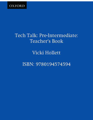 Tech Talk Pre-Intermediate: Teacher's Book de Vicki Hollett