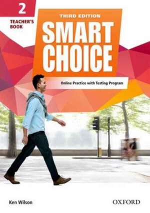 Smart Choice: Level 2: Teacher's Book with access to LMS with Testing Program: Smart Learning - on the page and on the move de Ken Wilson