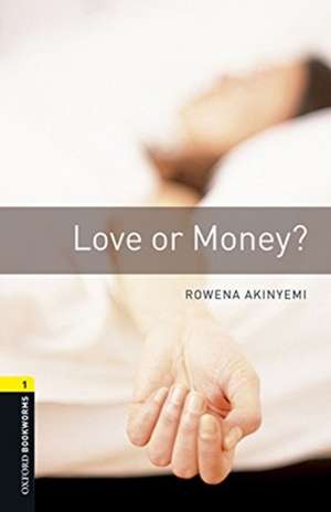 Oxford Bookworms Library: Level 1:: Love or Money? audio pack de Rowena Akinyemi