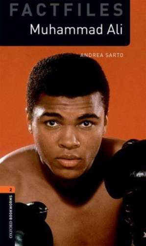 Oxford Bookworms Library: Level 2:: Muhammad Ali: Graded readers for secondary and adult learners de Andrea Sarto