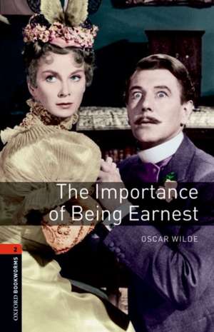 Oxford Bookworms Library: Level 2:: The Importance of Being Earnest Playscript Audio Pack de Oscar Wilde