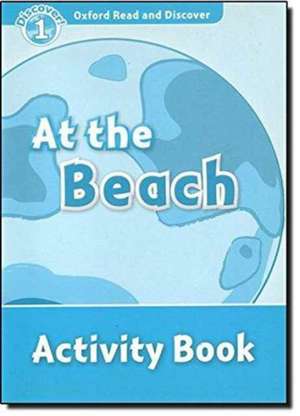 Oxford Read and Discover: Level 1: At the Beach Activity Book