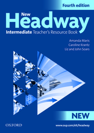 New Headway: Intermediate Fourth Edition: Teacher's Resource Book: Six-level general English course de Amanda Maris