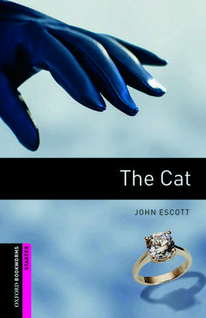 Oxford Bookworms Library: Starter Level:: The Cat de John Escott