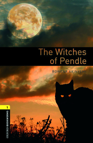 Oxford Bookworms Library: Level 1:: The Witches of Pendle de Rowena Akinyemi