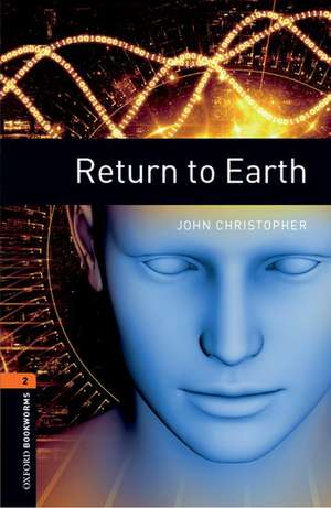 Oxford Bookworms Library: Level 2:: Return to Earth de John Christopher