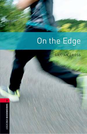 Oxford Bookworms Library: Level 3:: On the Edge de Gillian Cross