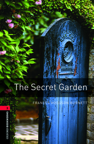 Oxford Bookworms Library: Level 3:: The Secret Garden de Frances Hodgson Burnett