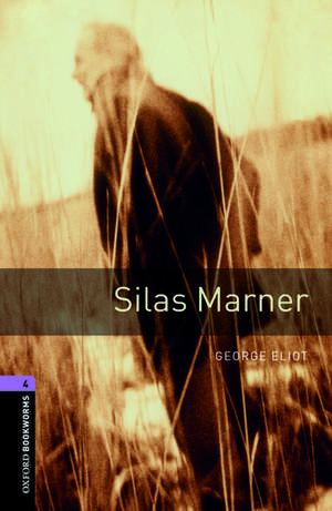 Oxford Bookworms Library: Level 4:: Silas Marner de George Eliot