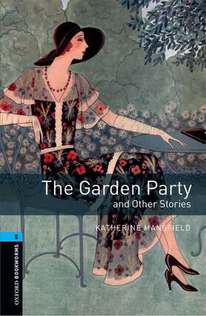 Oxford Bookworms Library: Level 5:: The Garden Party and Other Stories de Katherine Mansfield