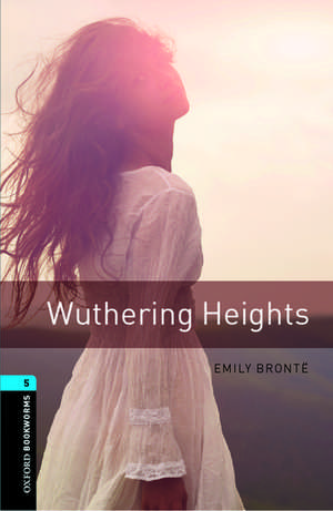 Oxford Bookworms Library: Level 5:: Wuthering Heights de Emily Bronte