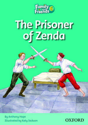 Family and Friends Readers 6: Prisoner of Zenda de Anthony Hope