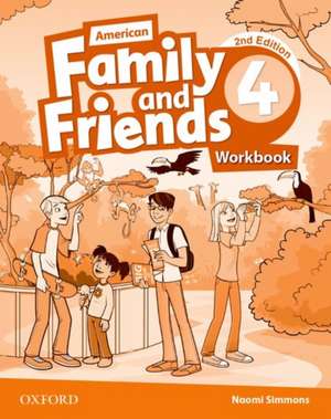 American Family and Friends: Level Four: Workbook: Supporting all teachers, developing every child de Naomi Simmons