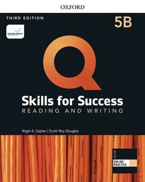 Q: Skills for Success: Level 5: Reading and Writing Split Student Book B with iQ Online Practice de Nigel Caplan