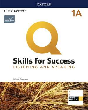 Q: Skills for Success: Level 1: Listening and Speaking Split Student Book A with iQ Online Practice de Jaimie Scanlon