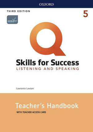 Q: Skills for Success: Level 5: Listening and Speaking Teacher's Handbook with Teacher's Access Card de Lawrence Lawson