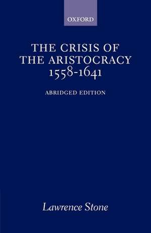 The Crisis of the Aristocracy, 1558-1641 de Lawrence Stone