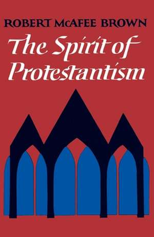 The Spirit of Protestantism de Robert McAfee Brown