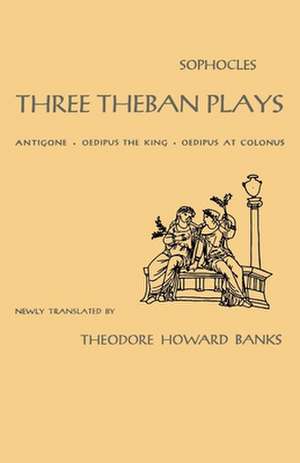 Three Theban Plays: (Antigone, Oedipus the King, Oedipus at Colonus) de Sophocles