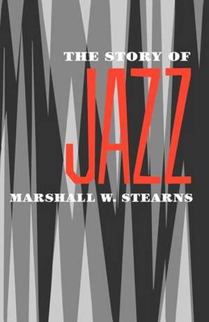 The Story of Jazz de Marshall W. Stearns