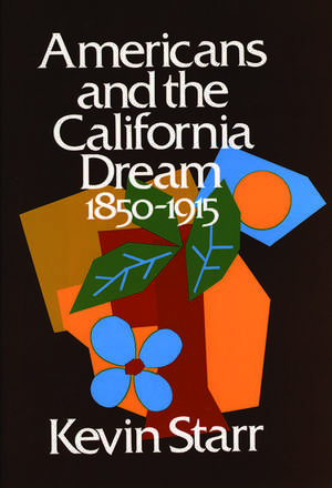 Americans and the California Dream 1850-1915 de Kevin Starr