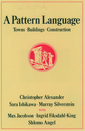 A Pattern Language: Towns, Buildings, Construction de Christopher Alexander