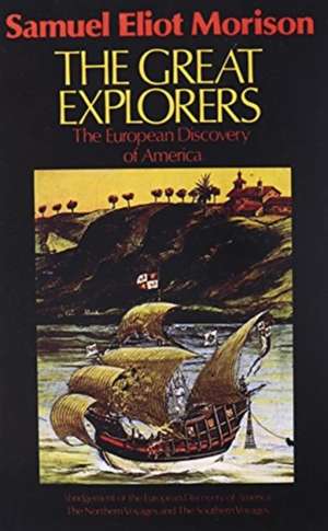 The Great Explorers: The European Discovery of America de Samuel Eliiot Morison