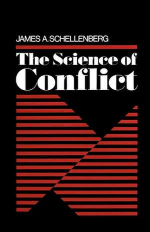 The Science of Conflict de James A. Schellenberg