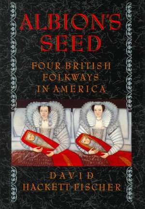 Albion's Seed: Four British Folkways in America de David Hackett Fischer