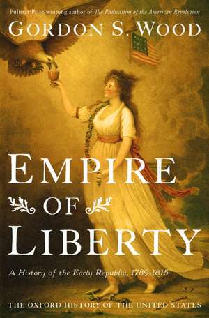 Empire of Liberty: A History of the Early Republic, 1789-1815 de Gordon S. Wood