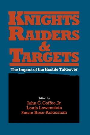 Knights, Raiders, and Targets: The Impact of the Hostile Takeover de John C. Coffee