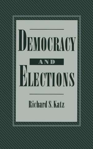 Democracy and Elections de Richard S. Katz