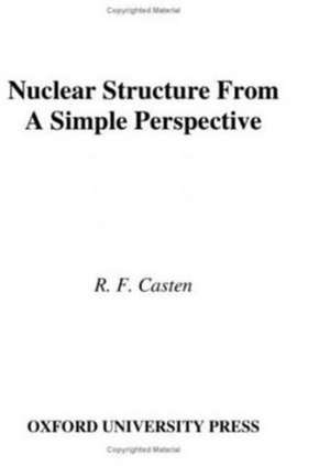 Nuclear Structure from a Simple Perspective de R. F. Casten